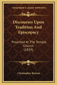 Discourses Upon Tradition and Episcopacy