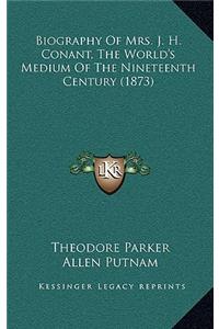 Biography of Mrs. J. H. Conant, the World's Medium of the Nineteenth Century (1873)