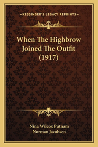 When the Highbrow Joined the Outfit (1917)