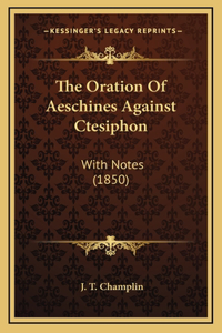 The Oration of Aeschines Against Ctesiphon