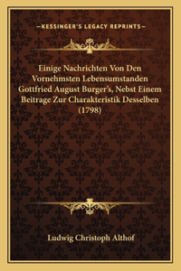 Einige Nachrichten Von Den Vornehmsten Lebensumstanden Gottfried August Burger's, Nebst Einem Beitrage Zur Charakteristik Desselben (1798)