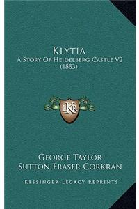 Klytia: A Story Of Heidelberg Castle V2 (1883)