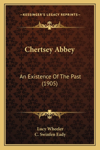 Chertsey Abbey: An Existence Of The Past (1905)