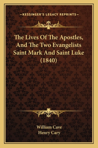 Lives Of The Apostles, And The Two Evangelists Saint Mark And Saint Luke (1840)