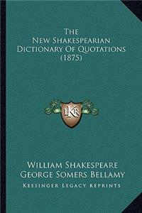 New Shakespearian Dictionary Of Quotations (1875)