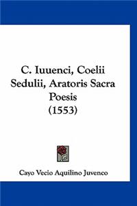 C. Iuuenci, Coelii Sedulii, Aratoris Sacra Poesis (1553)