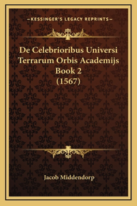 De Celebrioribus Universi Terrarum Orbis Academijs Book 2 (1567)