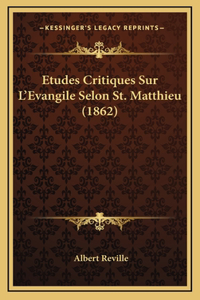 Etudes Critiques Sur L'Evangile Selon St. Matthieu (1862)