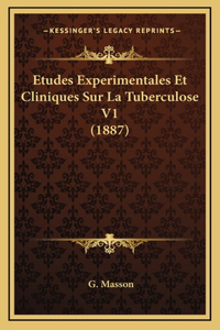 Etudes Experimentales Et Cliniques Sur La Tuberculose V1 (1887)