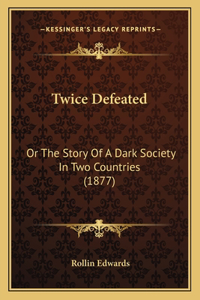 Twice Defeated