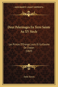 Deux Pelerinages En Terre Sainte Au XV Siecle
