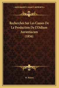 Recherches Sur Les Causes De La Production De L'Oidium Aurantiacum (1856)