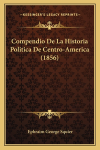 Compendio De La Historia Politica De Centro-America (1856)