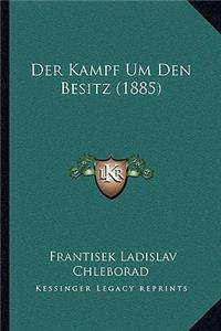 Der Kampf Um Den Besitz (1885)