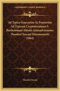 Ad Typica Graecorum AC Praesertim Ad Typicum Cryptoferratense S. Bartholomaei Abbatis Animadversiones Theodori Toscani Hieromonachi (1864)