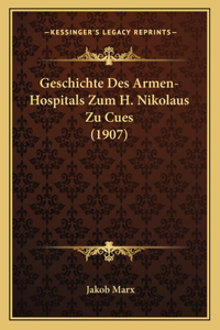 Geschichte Des Armen-Hospitals Zum H. Nikolaus Zu Cues (1907)
