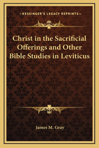 Christ in the Sacrificial Offerings and Other Bible Studies in Leviticus