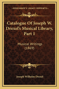 Catalogue Of Joseph W. Drexel's Musical Library, Part 1