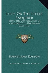 Lucy, or the Little Enquirer