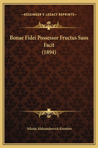 Bonae Fidei Possessor Fructus Suos Facit (1894)