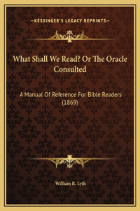 What Shall We Read? Or The Oracle Consulted