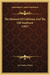 Missions Of California And The Old Southwest (1907)