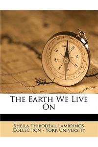 The Earth We Live on
