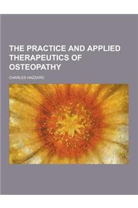 The Practice and Applied Therapeutics of Osteopathy