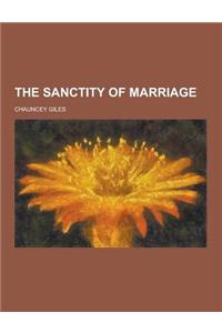The Sanctity of Marriage
