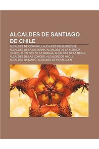 Alcaldes de Santiago de Chile: Alcaldes de Conchali, Alcaldes de El Bosque, Alcaldes de La Cisterna, Alcaldes de La Florida (Chile)