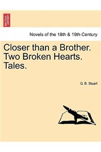 Closer Than a Brother. Two Broken Hearts. Tales.