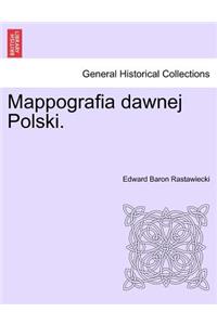 Mappografia Dawnej Polski.