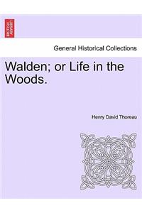 Walden; Or Life in the Woods.