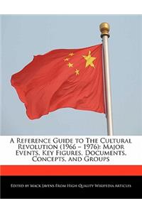 A Reference Guide to the Cultural Revolution (1966 - 1976)
