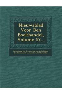 Nieuwsblad Voor Den Boekhandel, Volume 57...