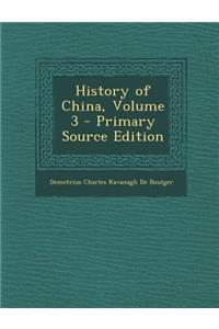 History of China, Volume 3 - Primary Source Edition