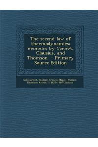 The Second Law of Thermodynamics; Memoirs by Carnot, Clausius, and Thomson