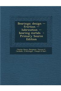 Bearings; Design -- Friction -- Lubrication -- Bearing Metals