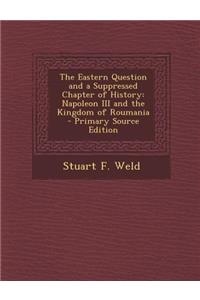 Eastern Question and a Suppressed Chapter of History: Napoleon III and the Kingdom of Roumania