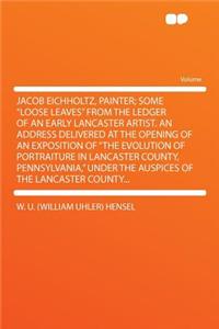 Jacob Eichholtz, Painter; Some 