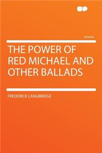 The Power of Red Michael and Other Ballads