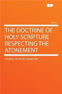 The Doctrine of Holy Scripture Respecting the Atonement