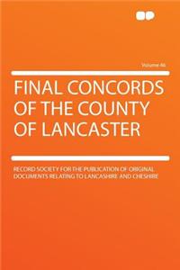 Final Concords of the County of Lancaster Volume 46