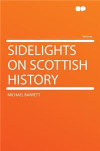Sidelights on Scottish History