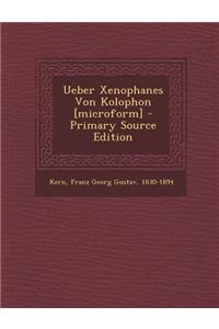 Ueber Xenophanes Von Kolophon [Microform]
