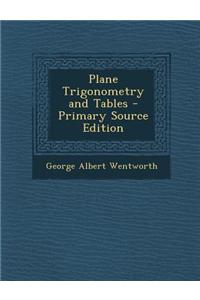 Plane Trigonometry and Tables