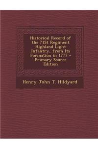 Historical Record of the 71st Regiment Highland Light Infantry, from Its Formation in 1777 - Primary Source Edition