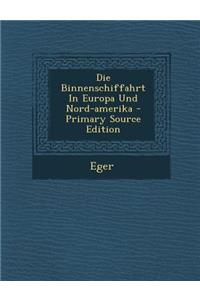 Die Binnenschiffahrt in Europa Und Nord-Amerika - Primary Source Edition