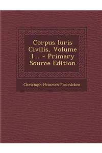 Corpus Iuris Civilis, Volume 1... - Primary Source Edition