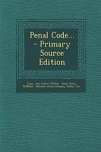 Penal Code... - Primary Source Edition